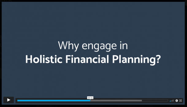 video thumbnail with text 'Why engage in Holistic Financial Planning?'